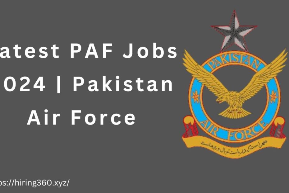 Latest PAF Jobs 2024 | Pakistan Air Force