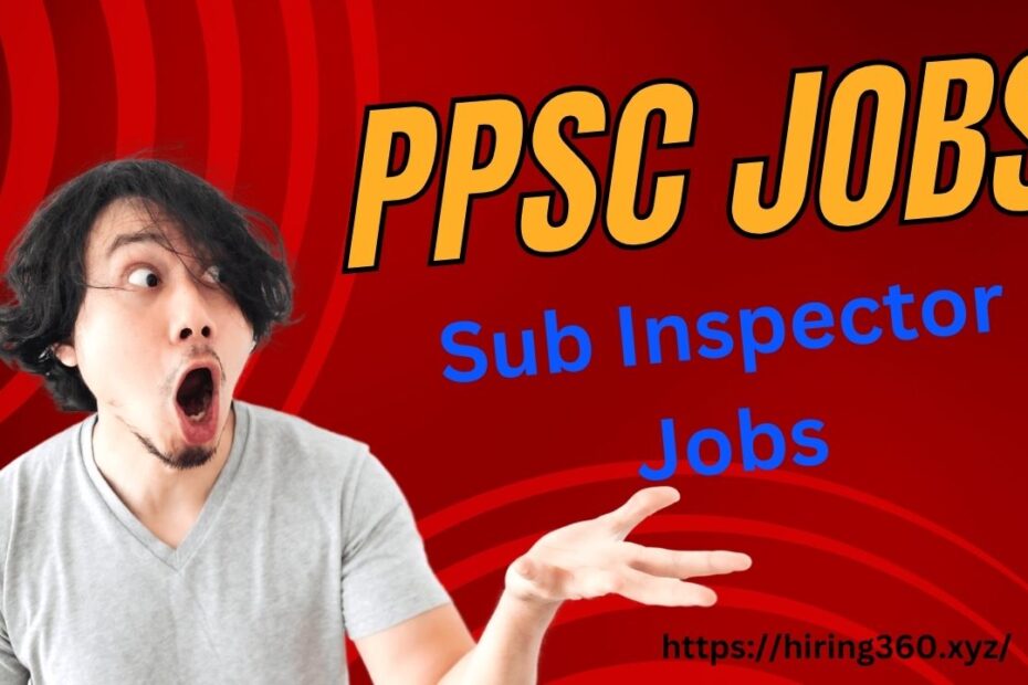 Sub Inspector Jobs 2024 | Punjab Public Service Commission