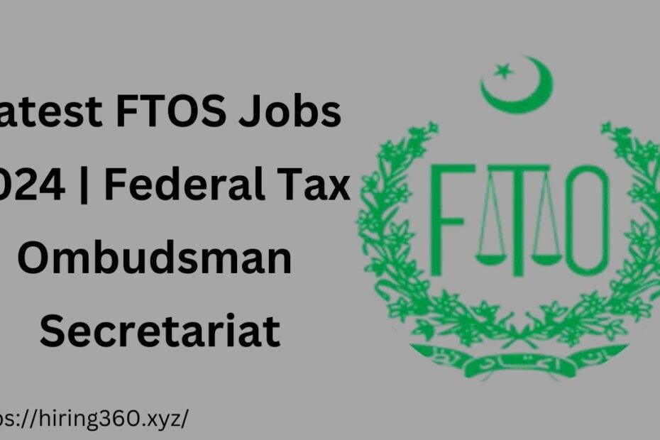 Latest FTOS Jobs 2024 | Federal Tax Ombudsman Secretariat