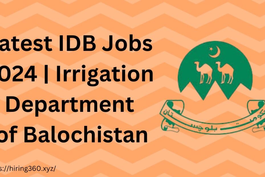 Latest IDB Jobs 2024 | Irrigation Department of Balochistan
