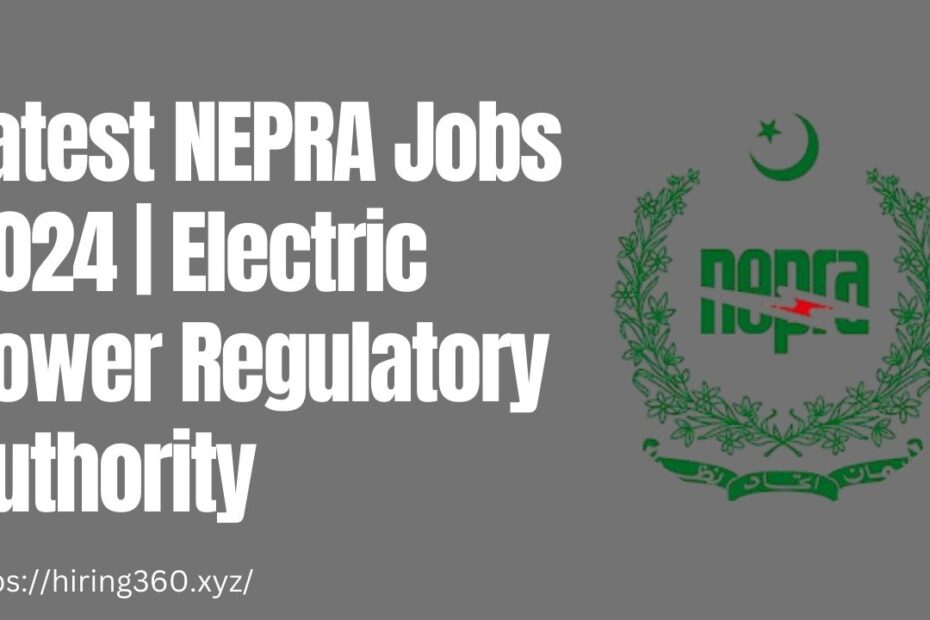 Latest NEPRA Jobs 2024 | Electric Power Regulatory Authority