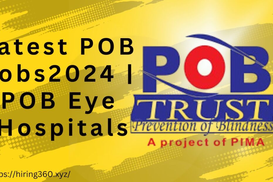 Latest POB Jobs 2024 | POB Eye Hospitals