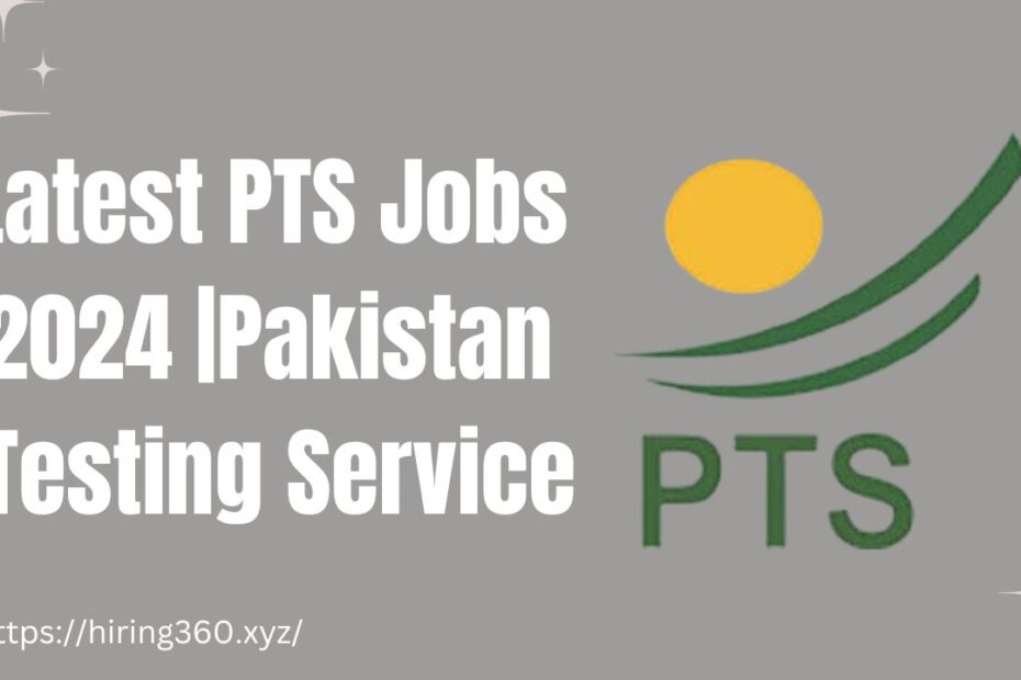Latest PTS Jobs 2024 |Pakistan Testing Service