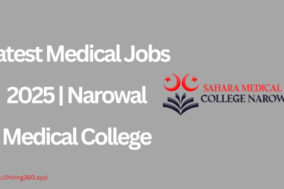 Latest Medical Jobs 2025 | Narowal Medical College