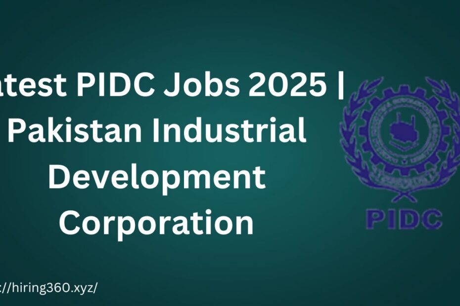 Latest PIDC Jobs 2025 | Pakistan Industrial Development Corporation