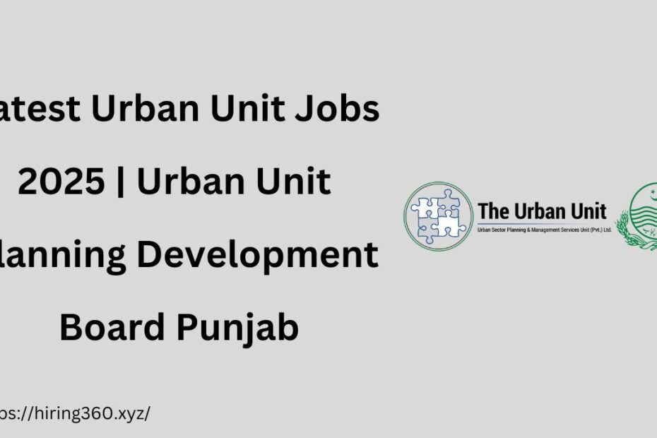 Latest Urban Unit Jobs 2025 | Urban Unit Planning Development Board Punjab